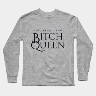 Fire Breathing Bitch Queen (dark) Long Sleeve T-Shirt